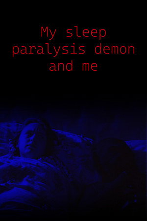 My Sleep Paralysis Demon and Me